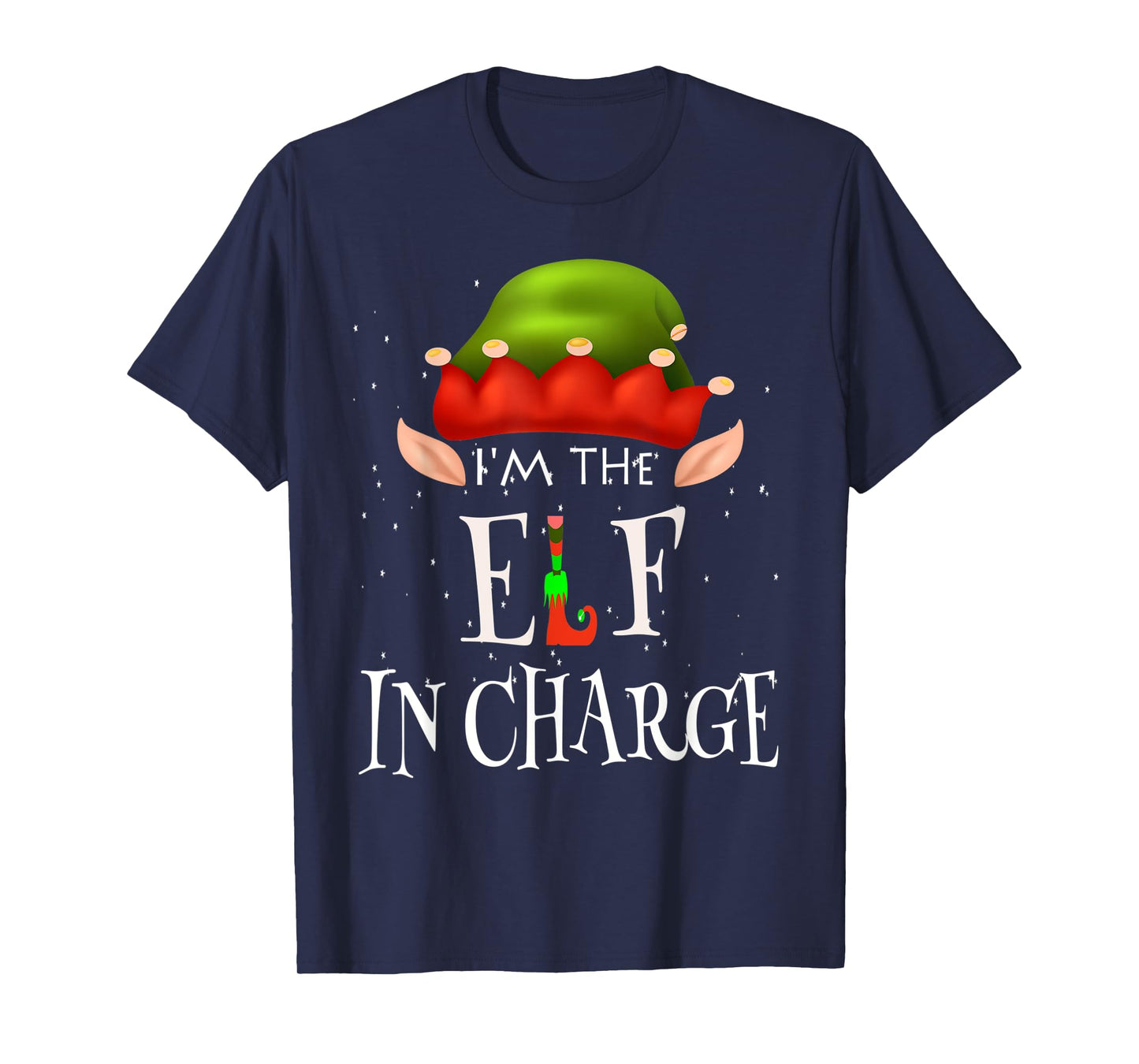I'm The Elf In Charge Family Matching Outfits Christmas Idea T-Shirt