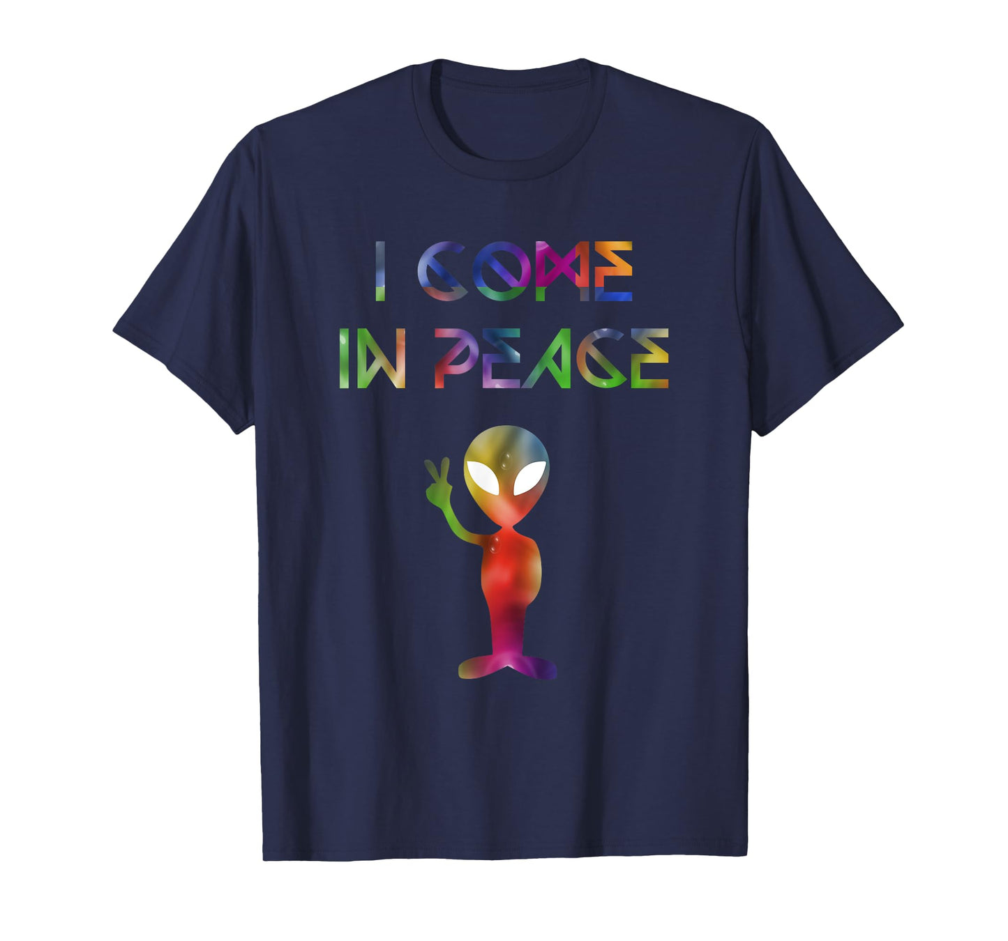 I Come In Peace Outer Space UFO Alien Invasion T-Shirt