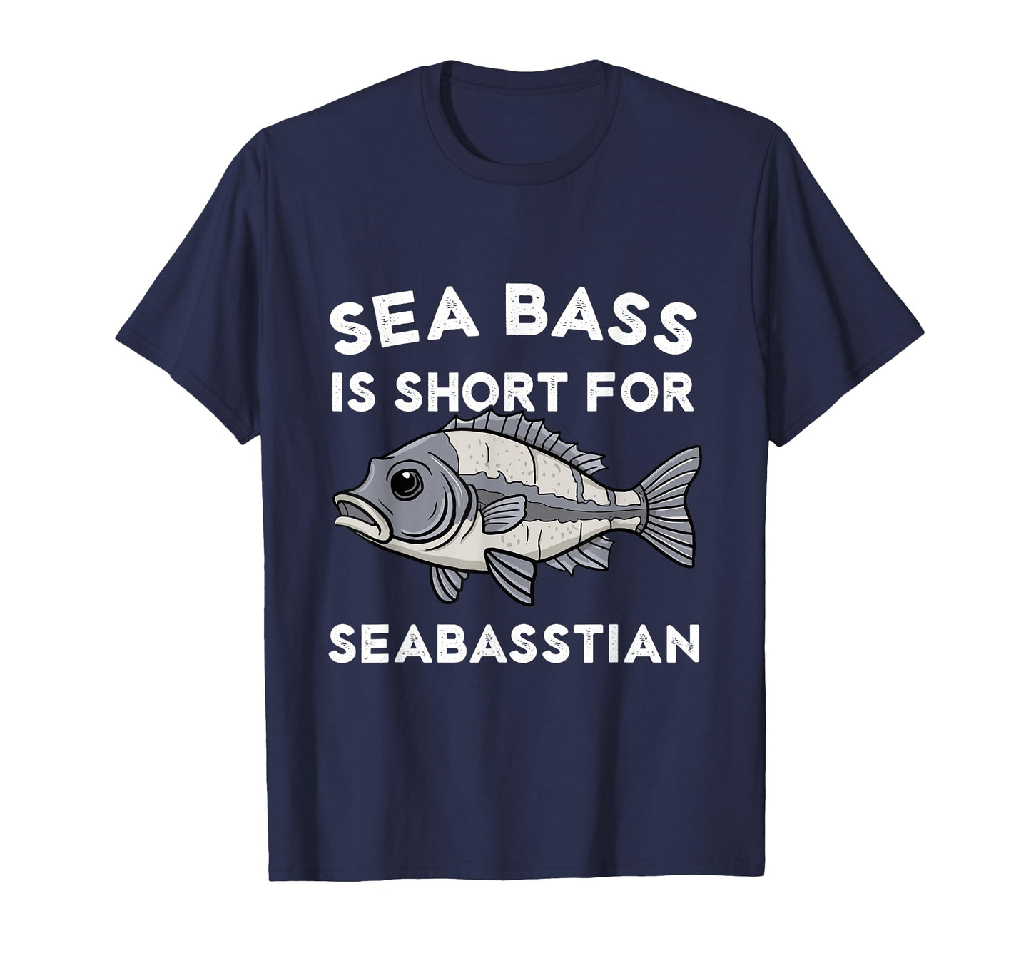 Sea Bass is Short for Seabasstian Funny Sebastian Fishing T-Shirt
