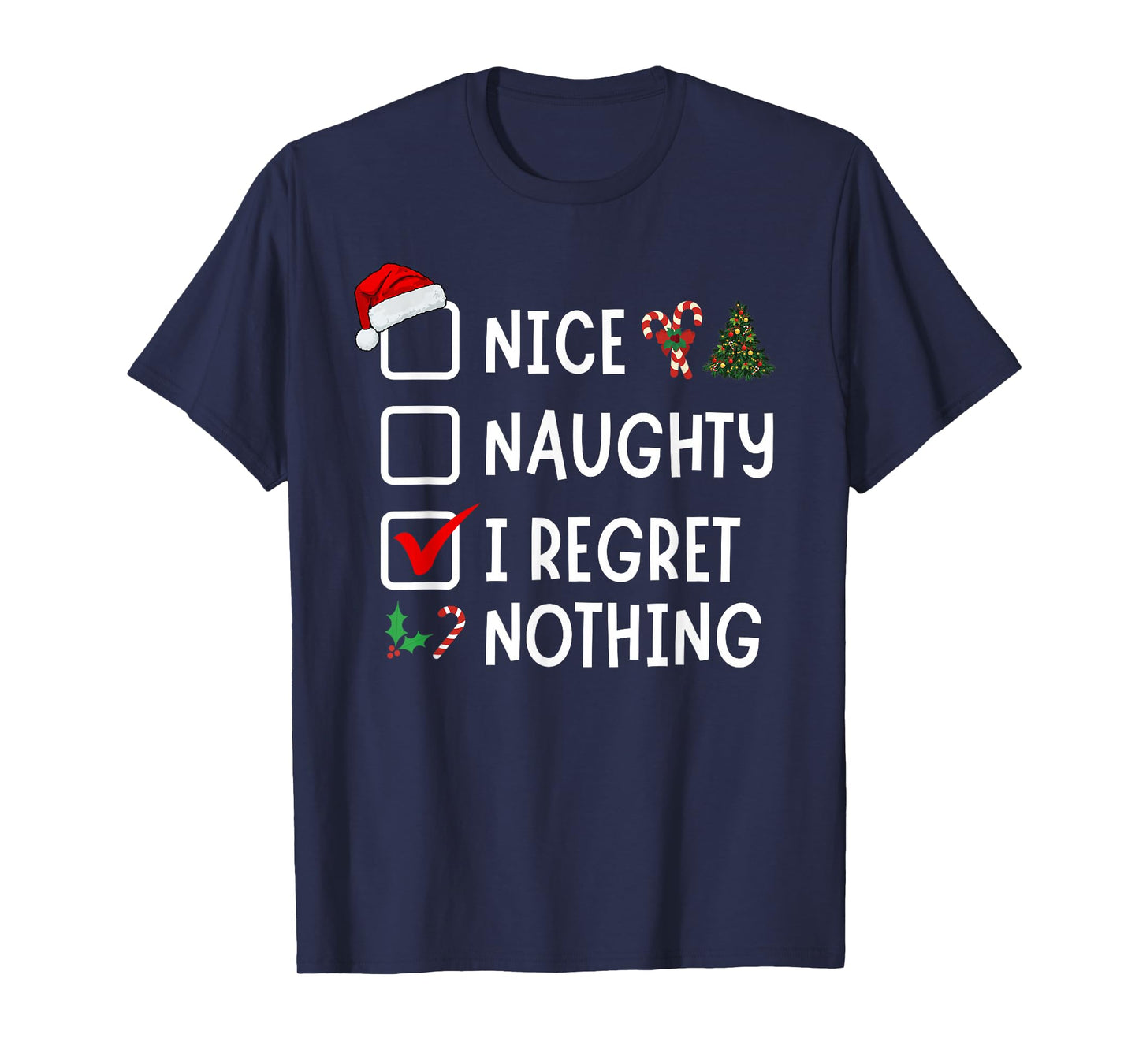 Nice Naughty I Regret Nothing Funny Christmas List Santa T-Shirt