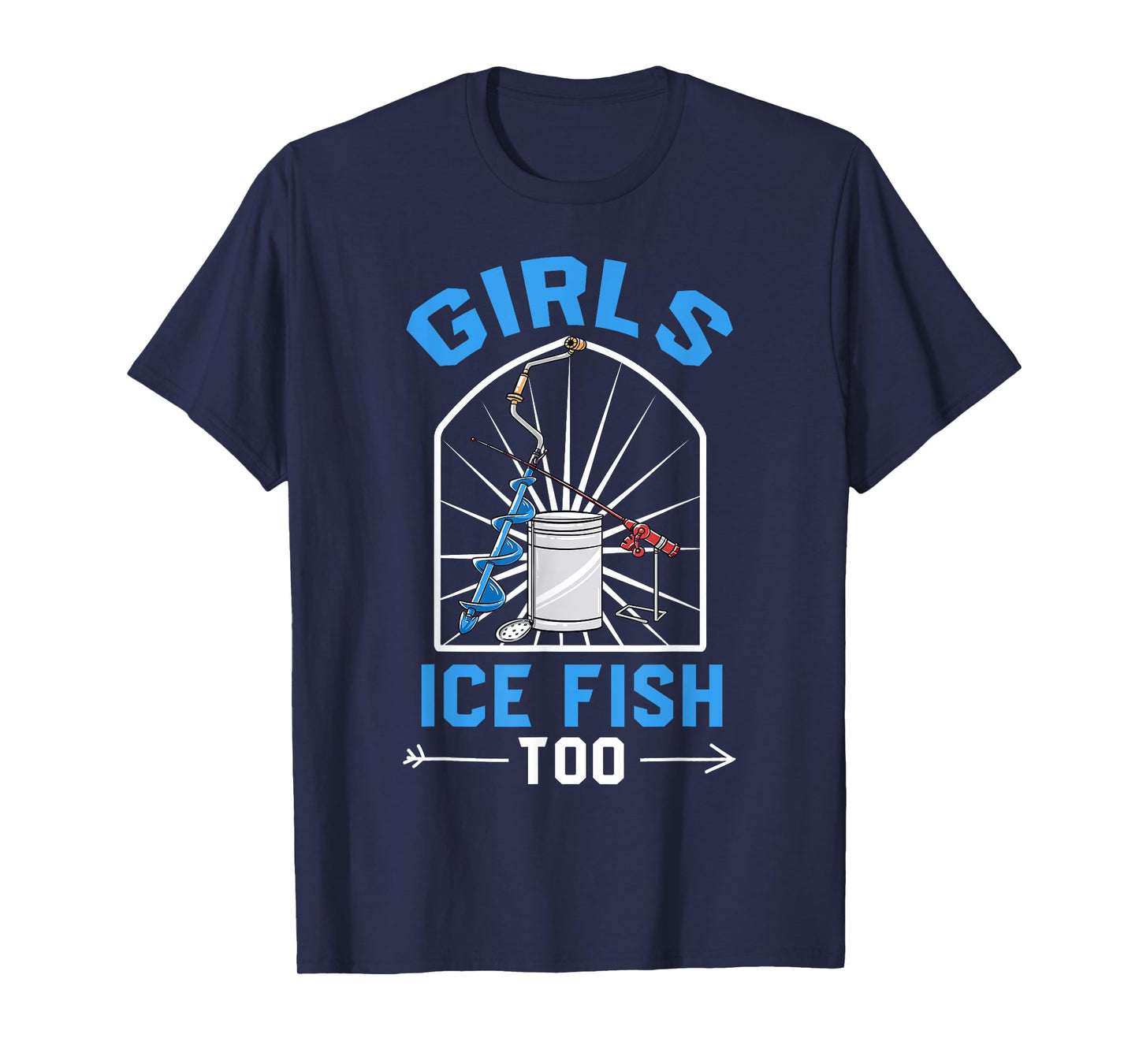 Ice Fishing Shirt Funny Fisherman Girls Ice Fish Too Tee T-Shirt