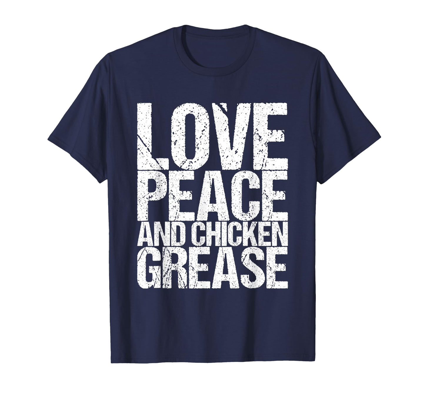 Love Peace And Chicken Grease T-Shirt