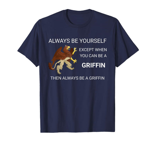 Be Yourself or Be A Griffin Flying Bird Gift T-Shirt