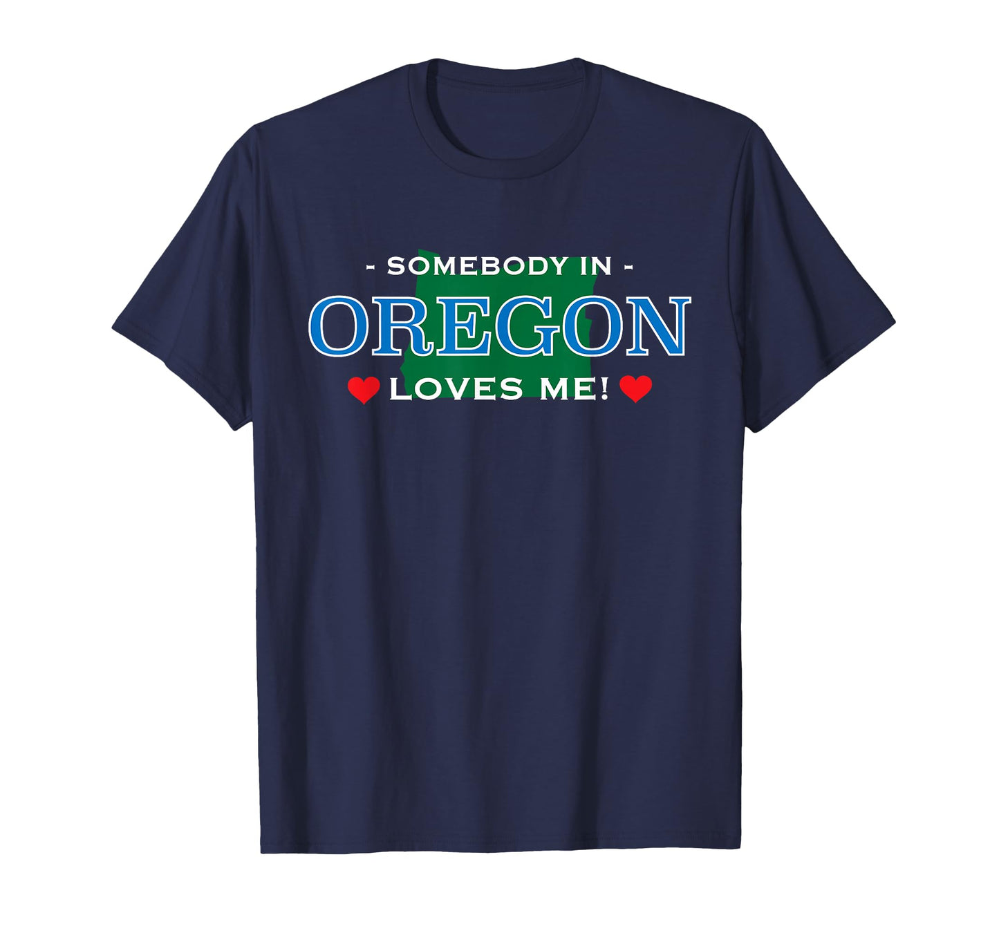 Someone in Oregon Loves Me - T-Shirt | Adorable Gift :) T-Shirt