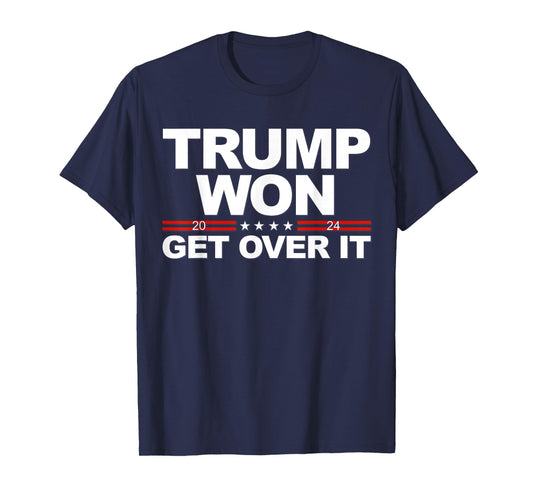 Trump Won Get Over It Trump 2024 Election T-Shirt
