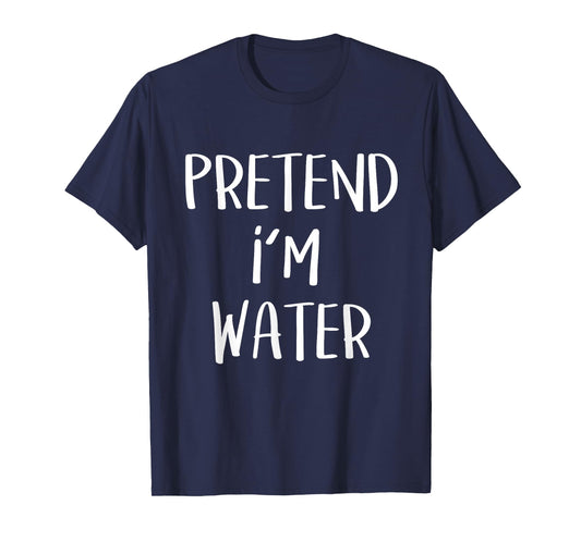 Pretend I'm Water Element Costume Funny Halloween Party T-Shirt