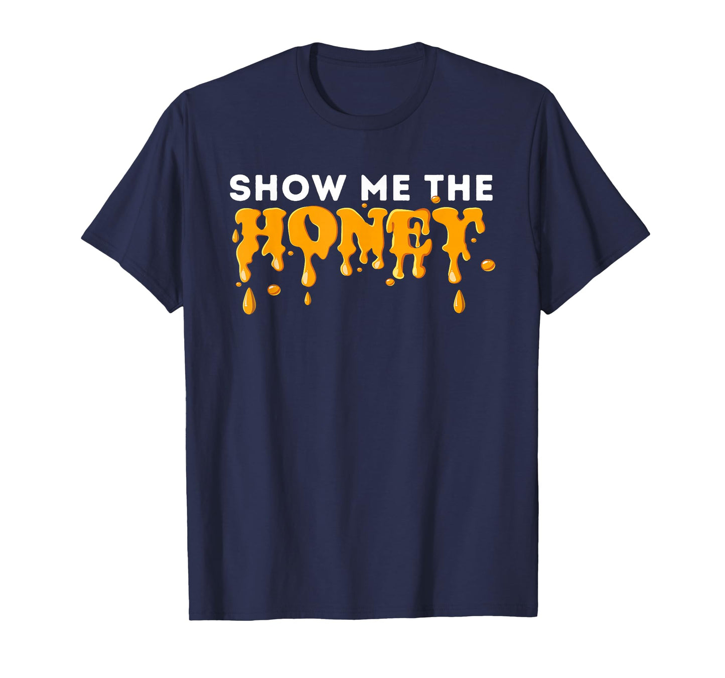Show Me The Honey - Bee Lover Beekeeping & Beekeeper T-Shirt