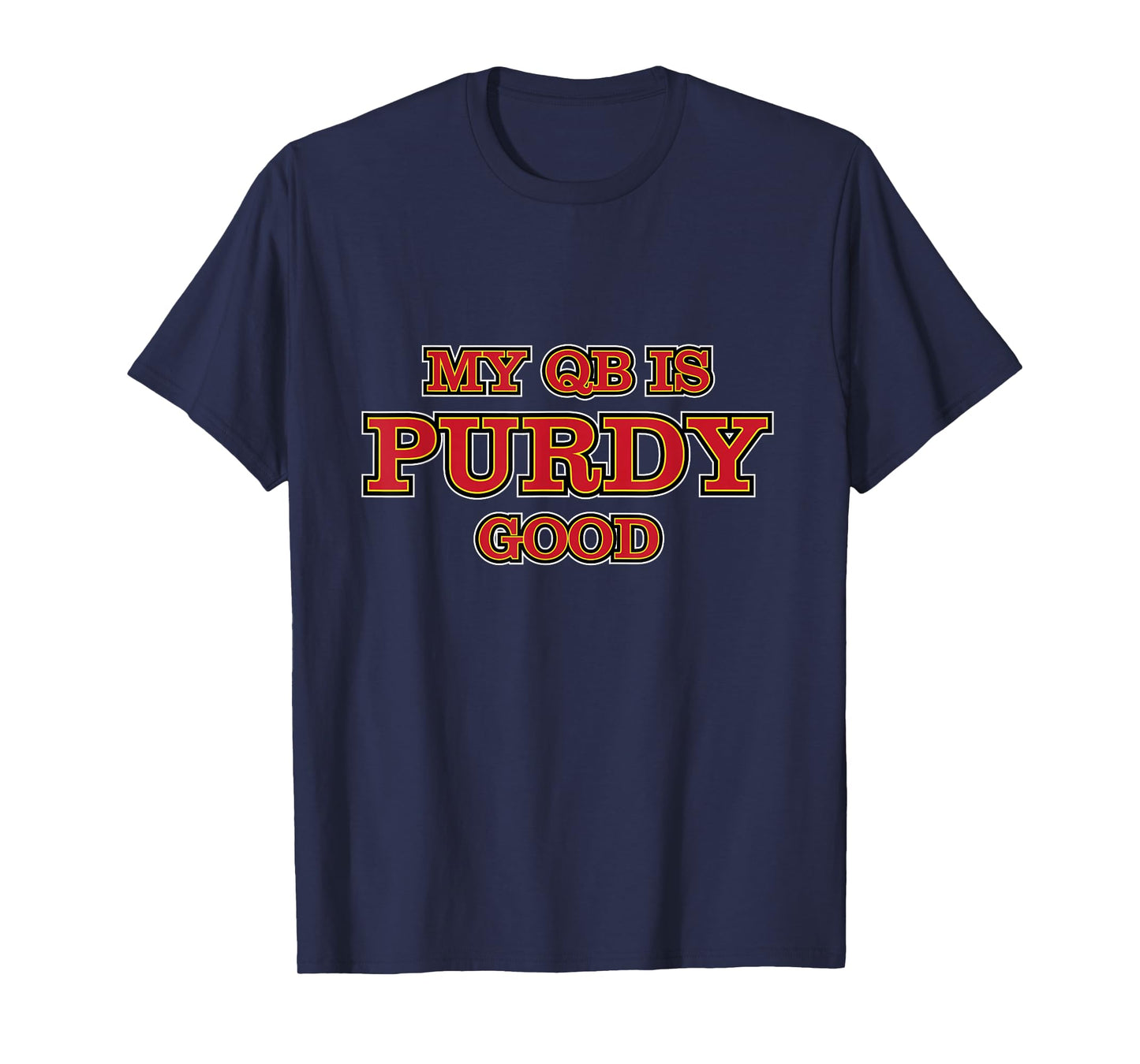 My QB is Purdy Good T-Shirt