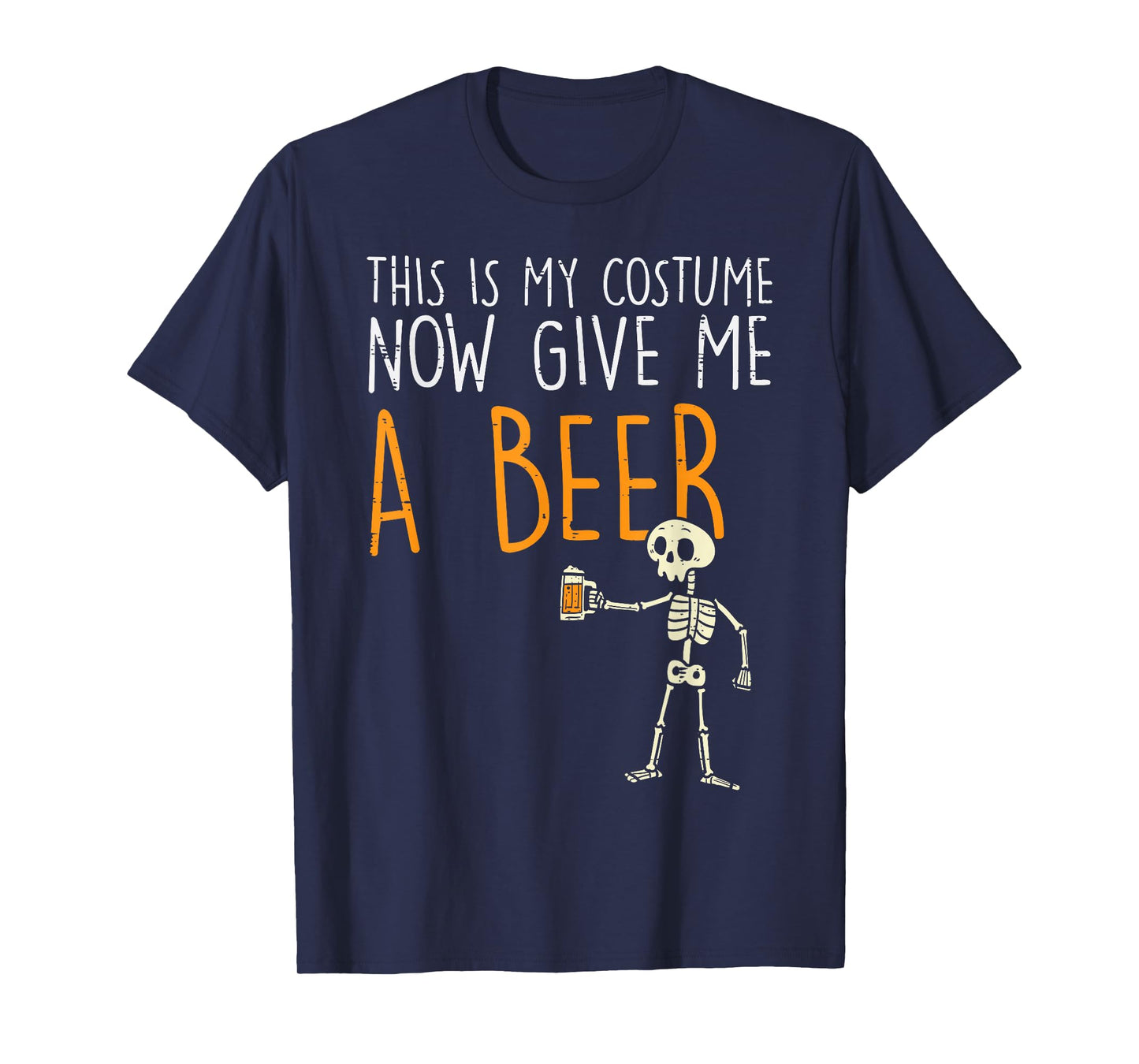 This Is My Halloween Costume Give Me Beer Funny Men Women T-Shirt