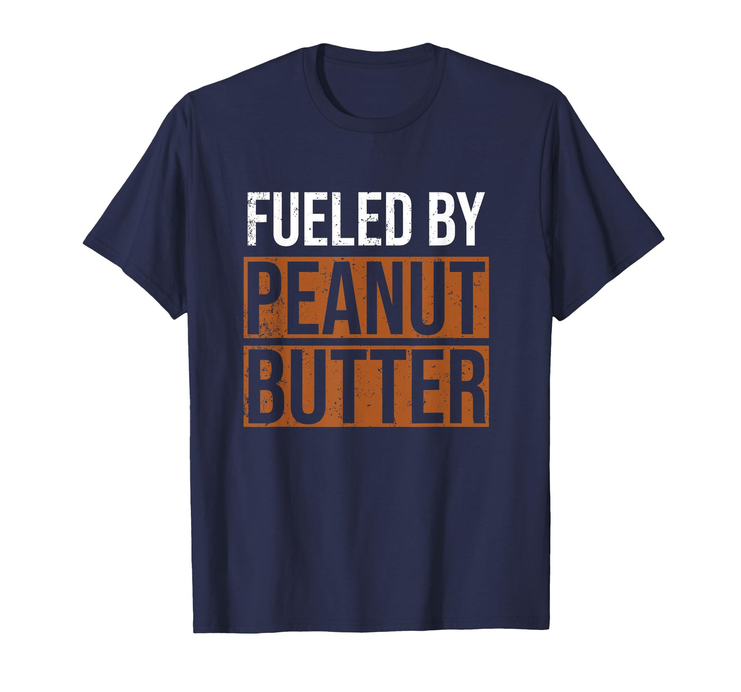 Fueled by Peanut Butter, Peanut Butter Lover T-Shirt