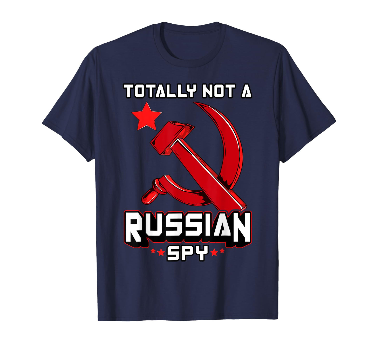 Totally Not A Russian Spy Red Hammer And Sickle Funny Gift T-Shirt