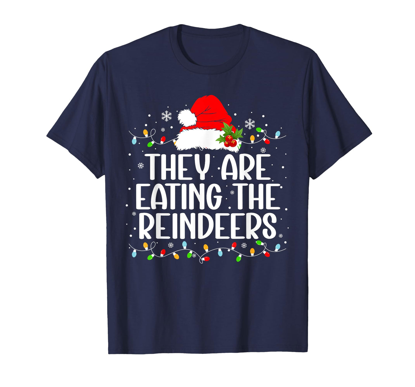 They're eating the reindeers Funny Christmas tees T-Shirt