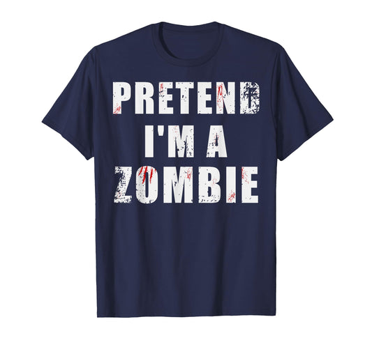 Pretend I'm a Zombie Halloween Costume Lazy Adult Kids T-Shirt
