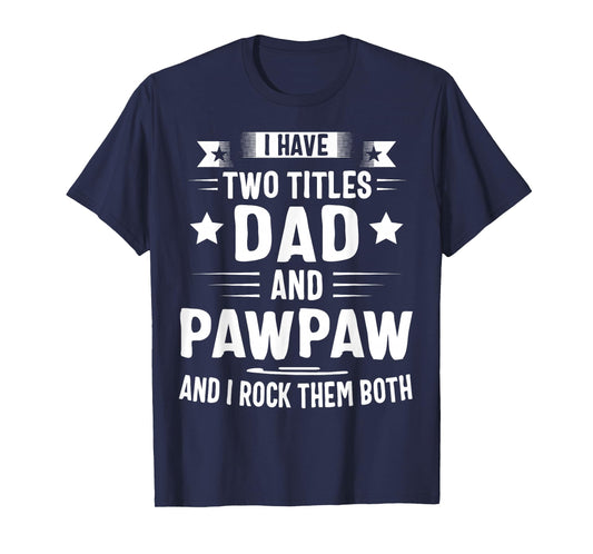 Pawpaw Shirt Pawpaw Shirts For Men Dad And Pawpaw T-Shirt
