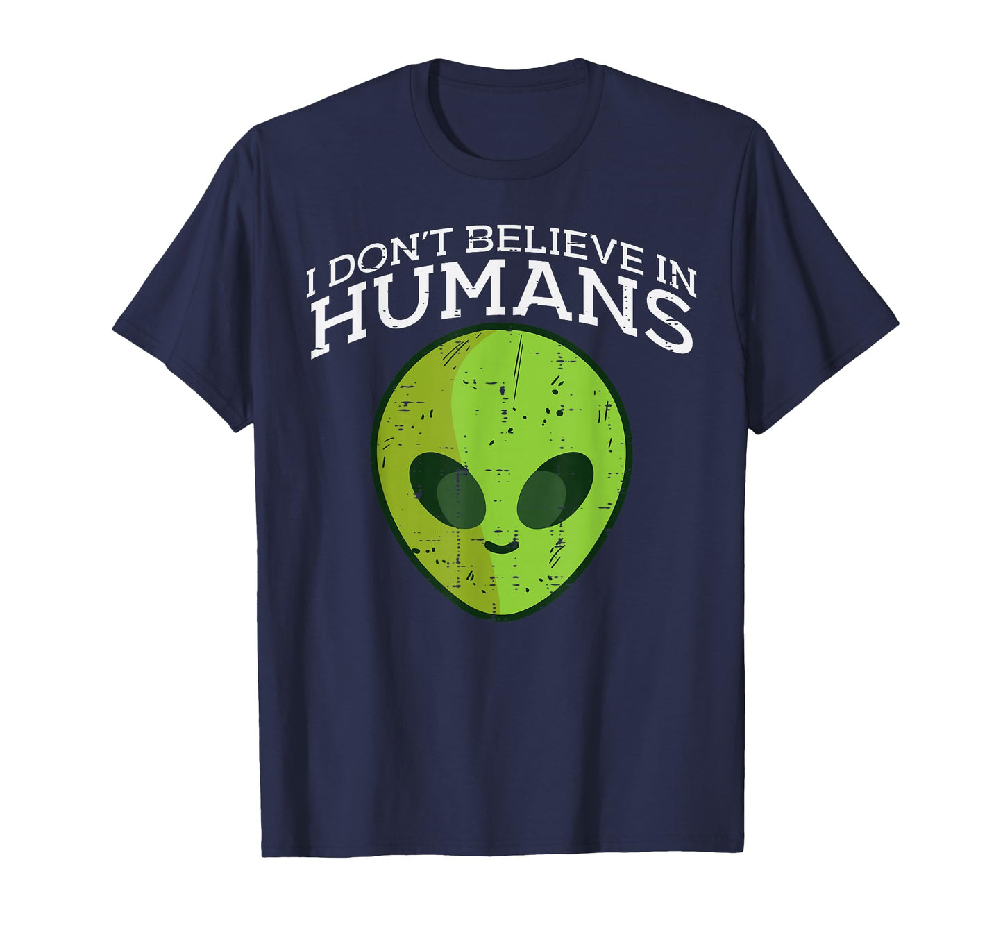 Alien I Dont Believe Humans Funny Ufo Space Men Women Kid T-Shirt