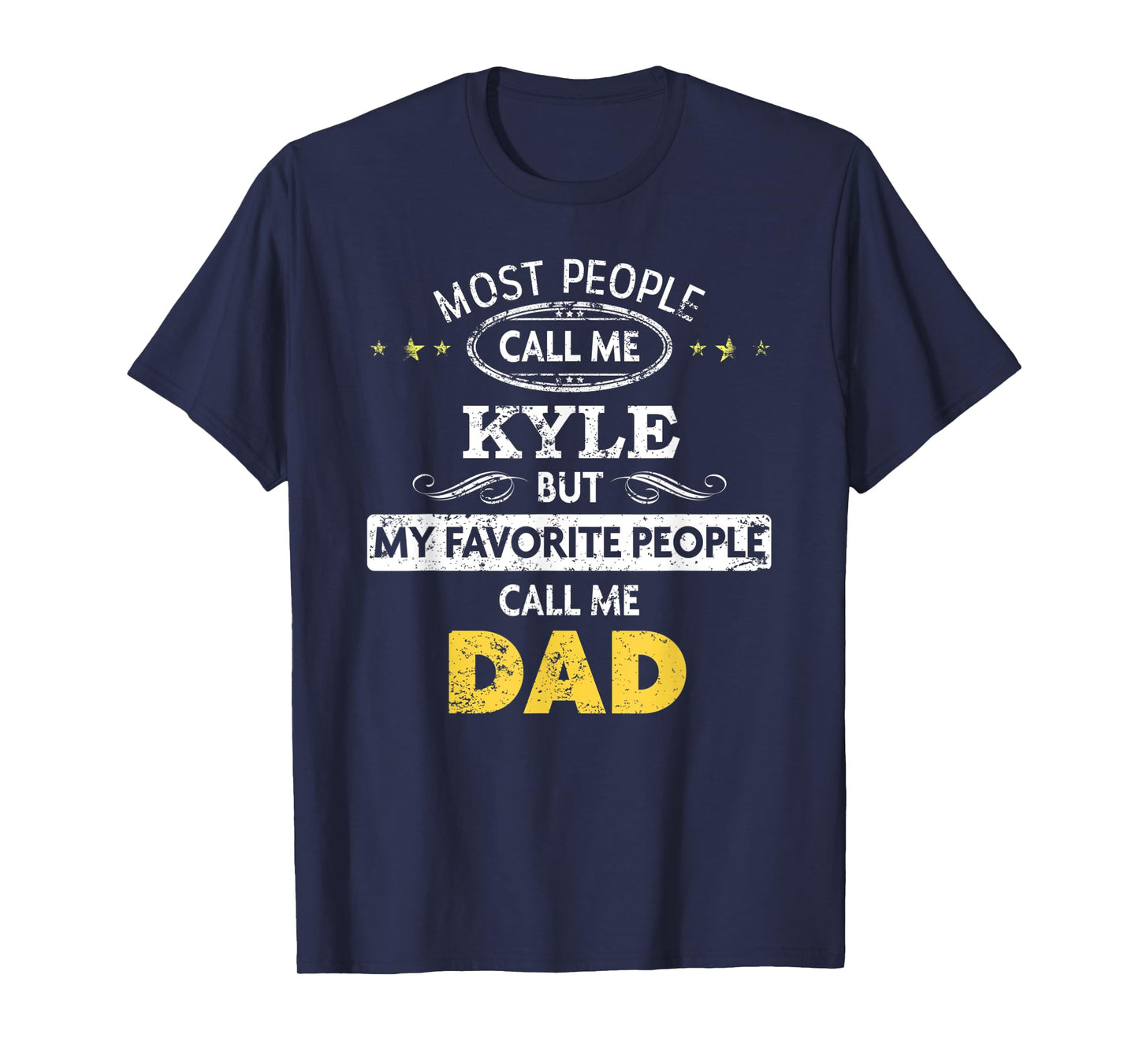 Mens Kyle Name Gift - My Favorite People Call Me Dad T-Shirt