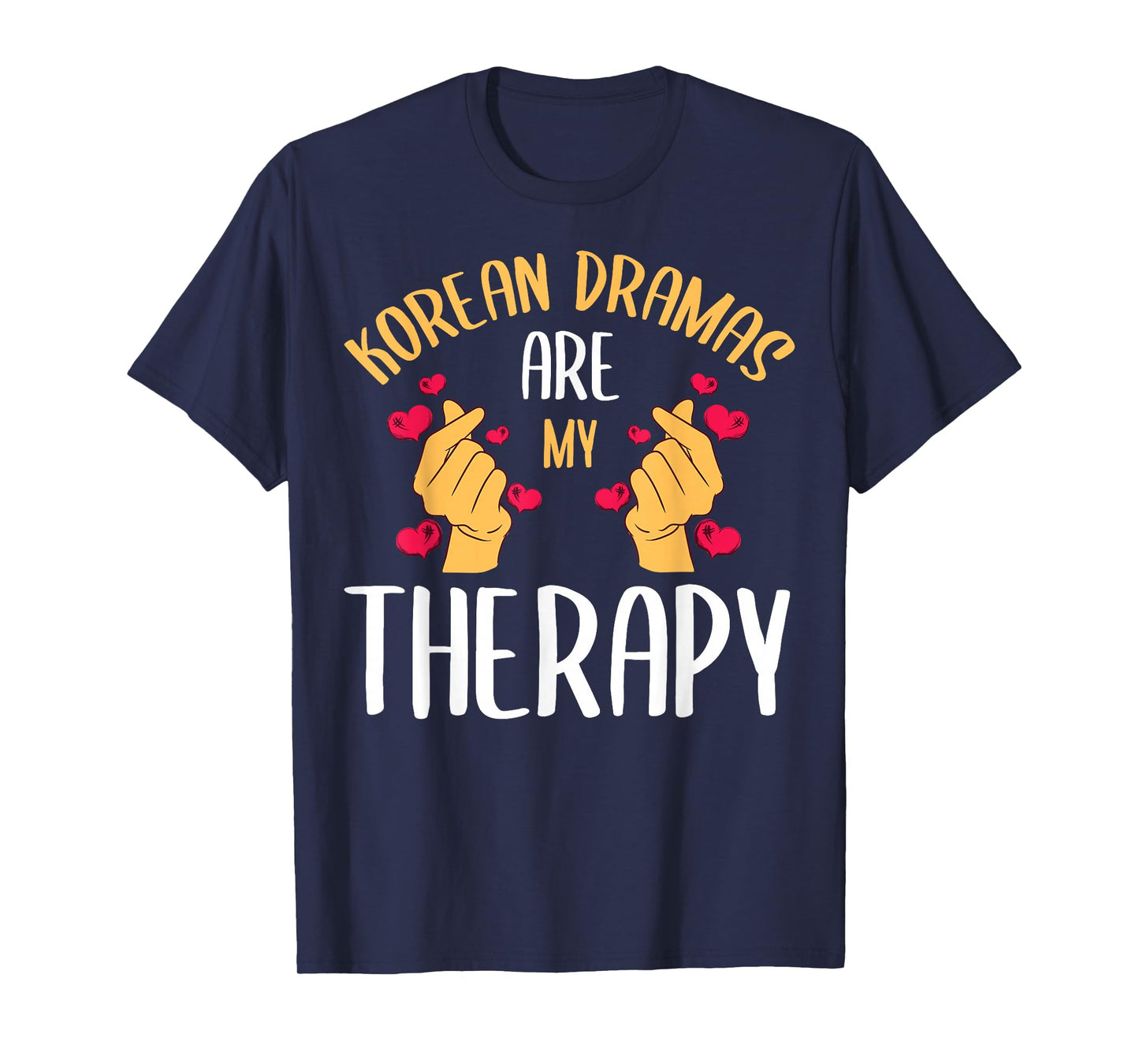 Korean Dramas Are My Therapy K-Drama Series Korea Lover Fan T-Shirt