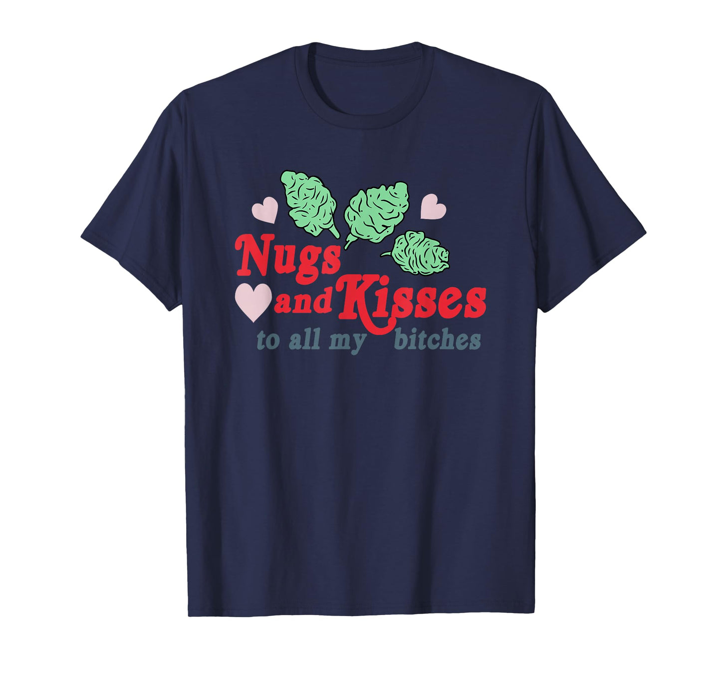 Nugs And Kisses To All My B.itches T-Shirt