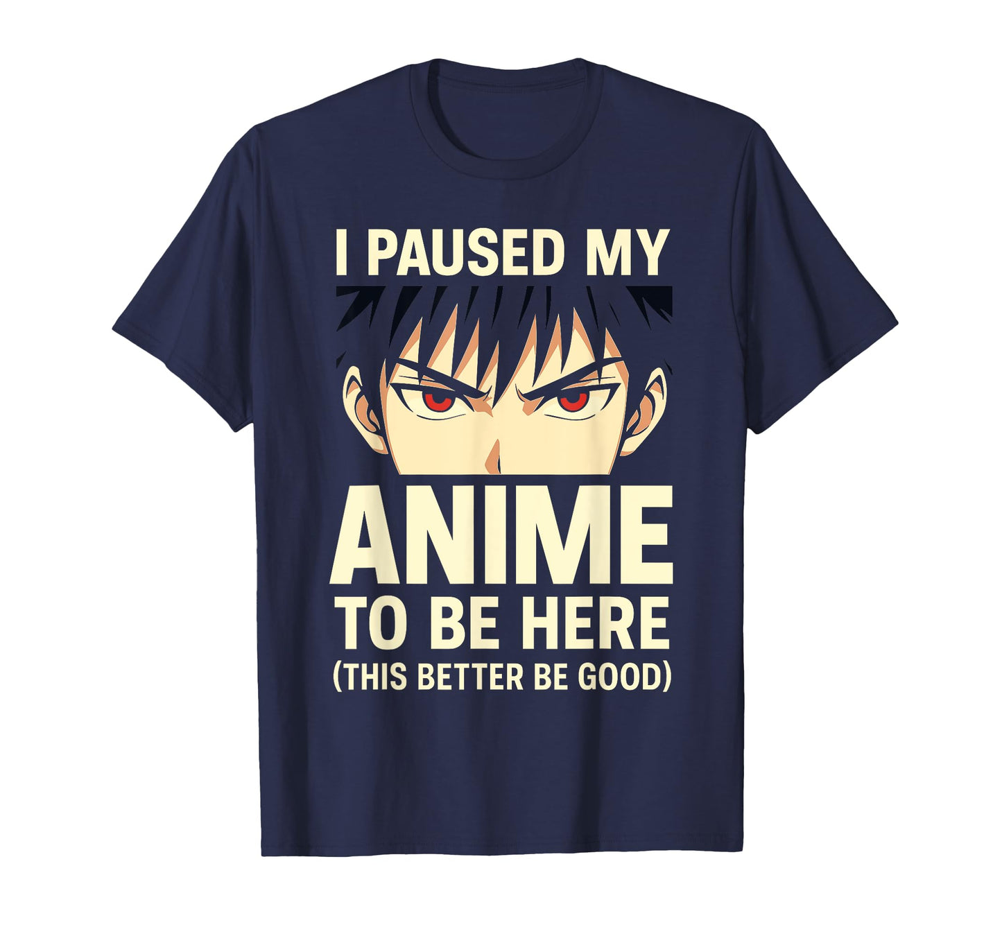 I Paused My Anime to Be Here Funny Otaku Design T-Shirt