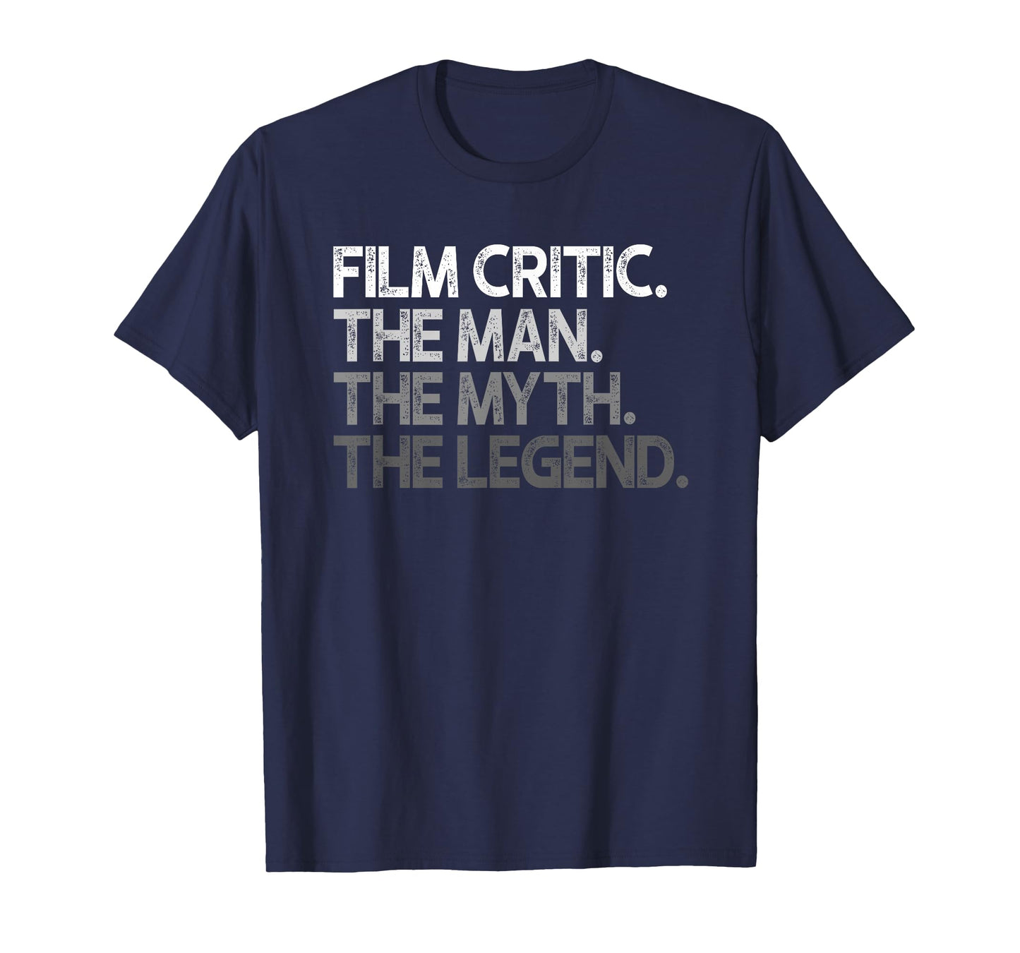 Film Critic Movie The Man Myth Legend Gift T-Shirt