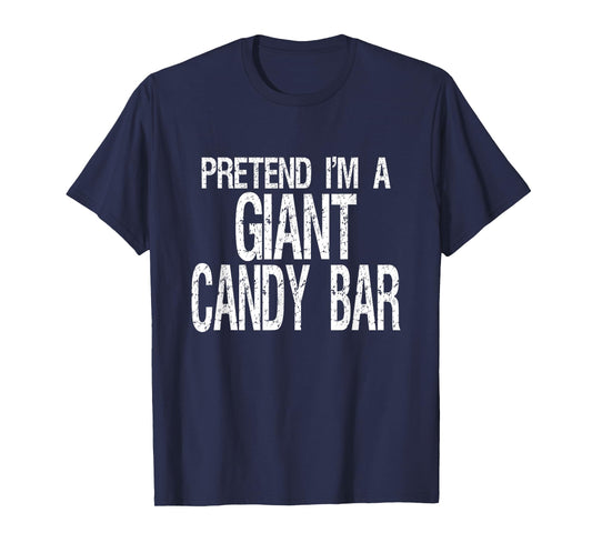 Pretend I'm A Giant Candy Bar T-Shirt Halloween Costume T-Shirt