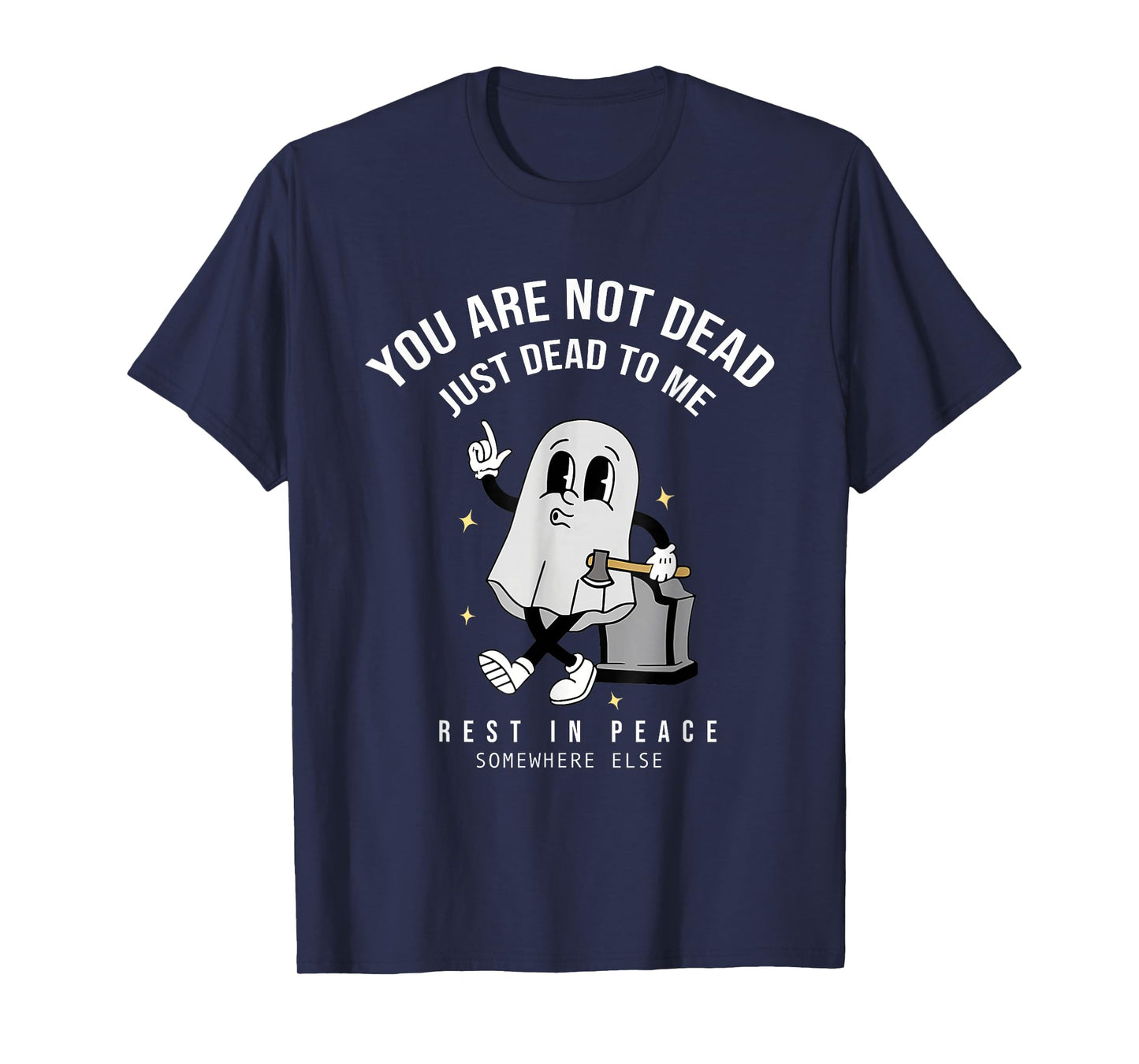 You're Not Dead Just Dead To Me Rest In Peace T-Shirt