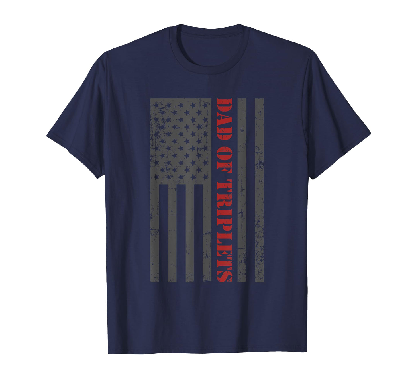 Fathers Day Triplet Dad American Flag Dad Of Triplets Gift Men T-Shirt