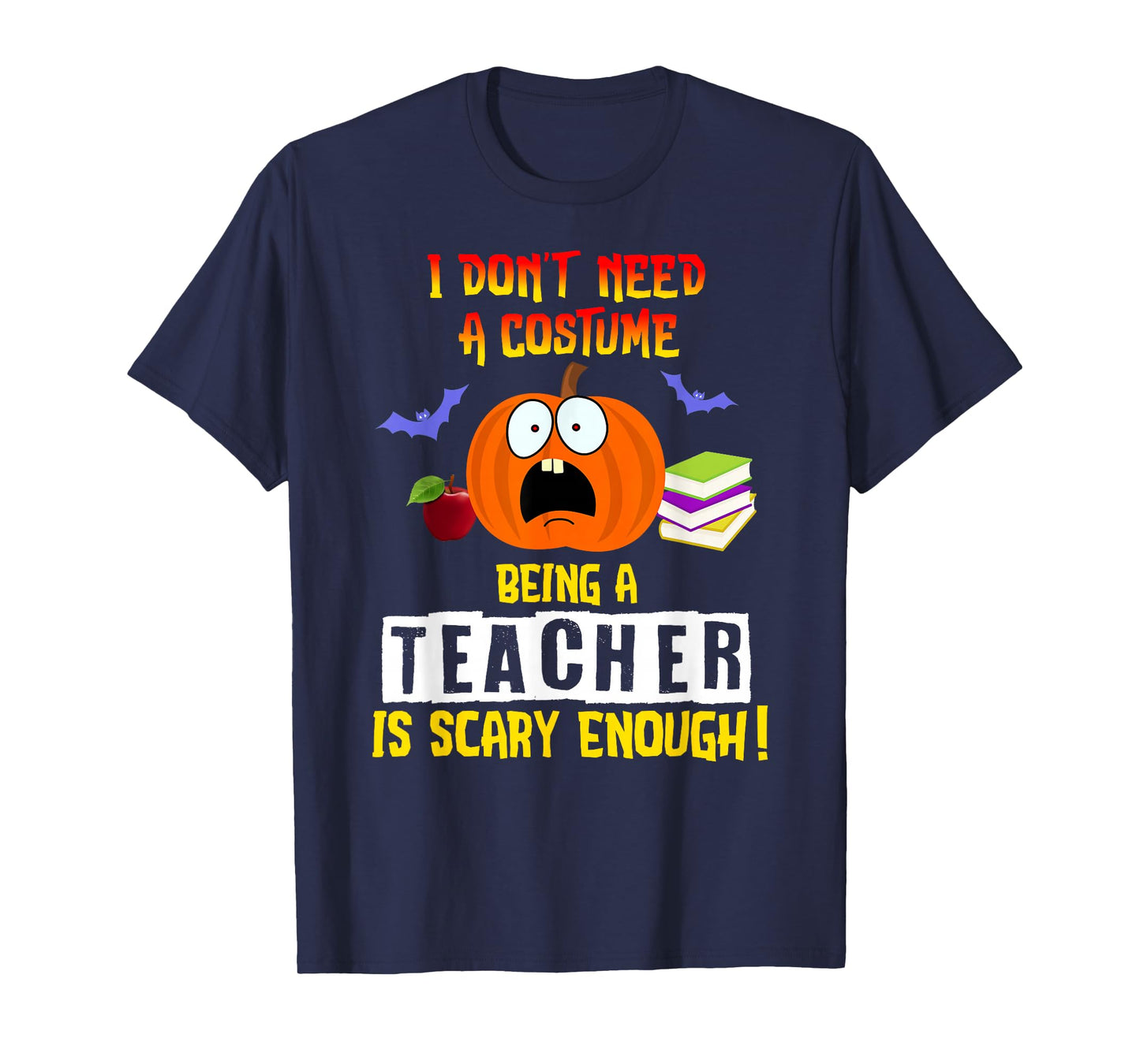 Being a Teacher Is Scary Enough Funny Halloween T-Shirt