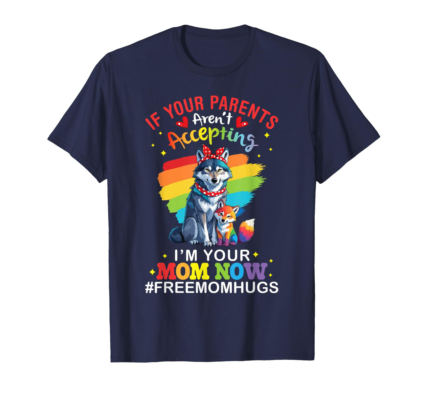 LGBT Wolf If Your Parents Aren't Accepting I'm Your Mom Now T-Shirt