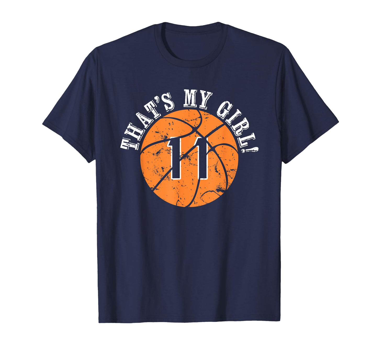 Unique That's My Girl #11 Basketball Player Mom or Dad Gifts T-Shirt