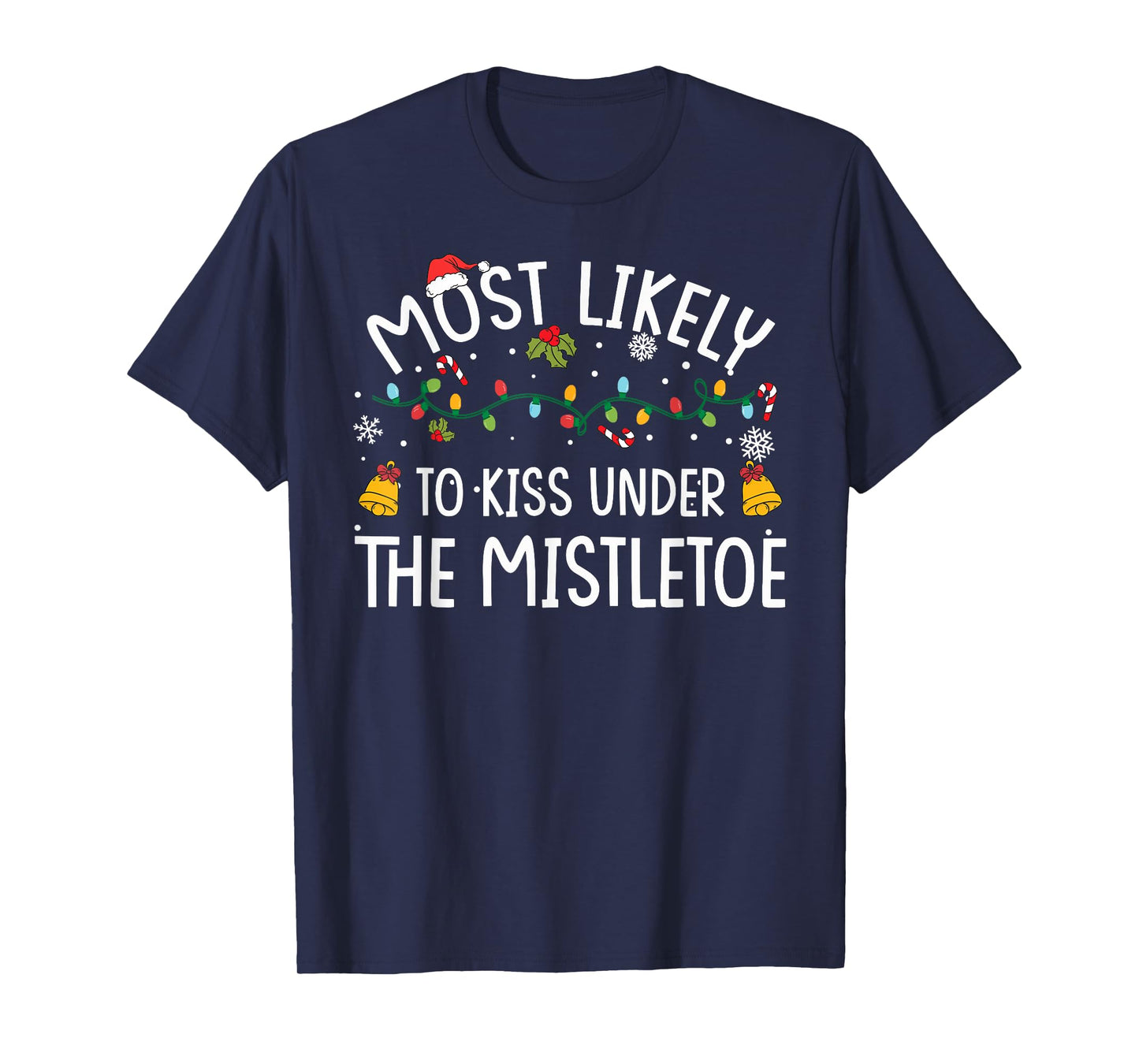 Most Likely TO KISS UNDER THE MISTLETOE Christmas Matching T-Shirt
