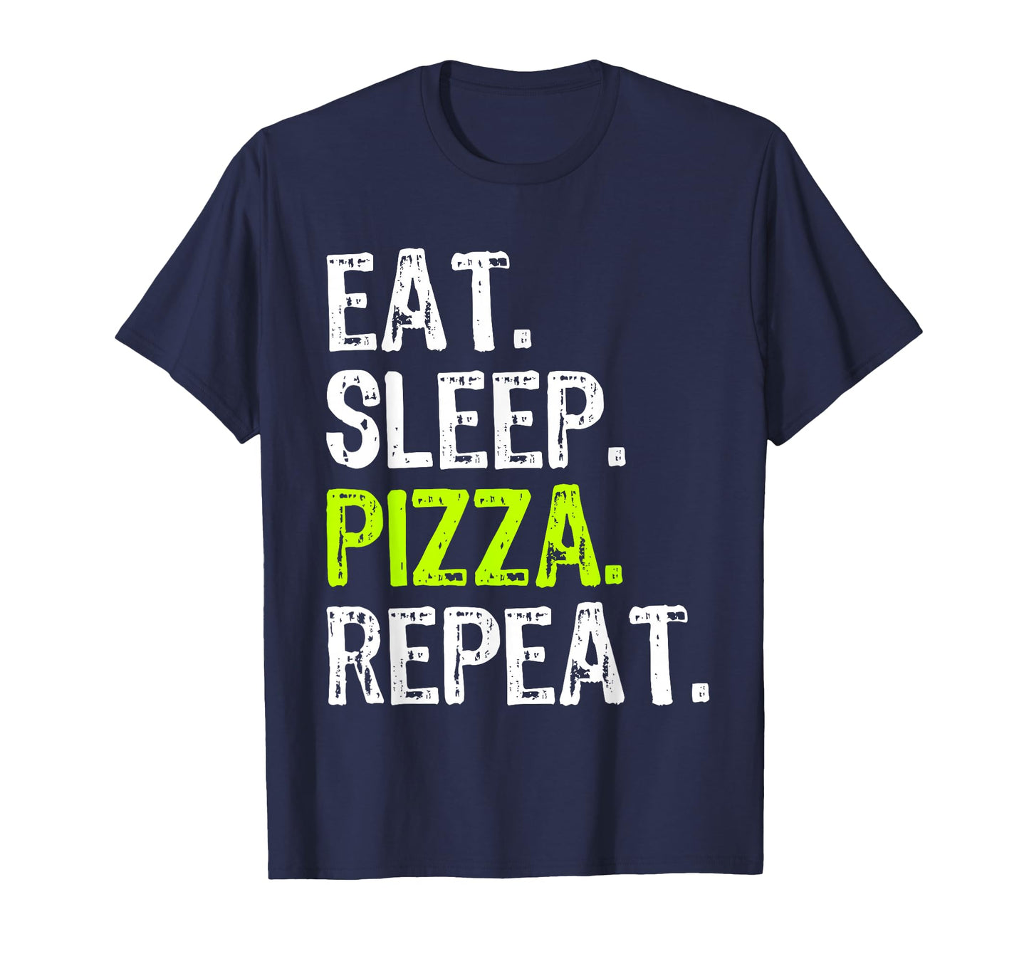 Eat Sleep Pizza Repeat Funny Cool Lover T-Shirt