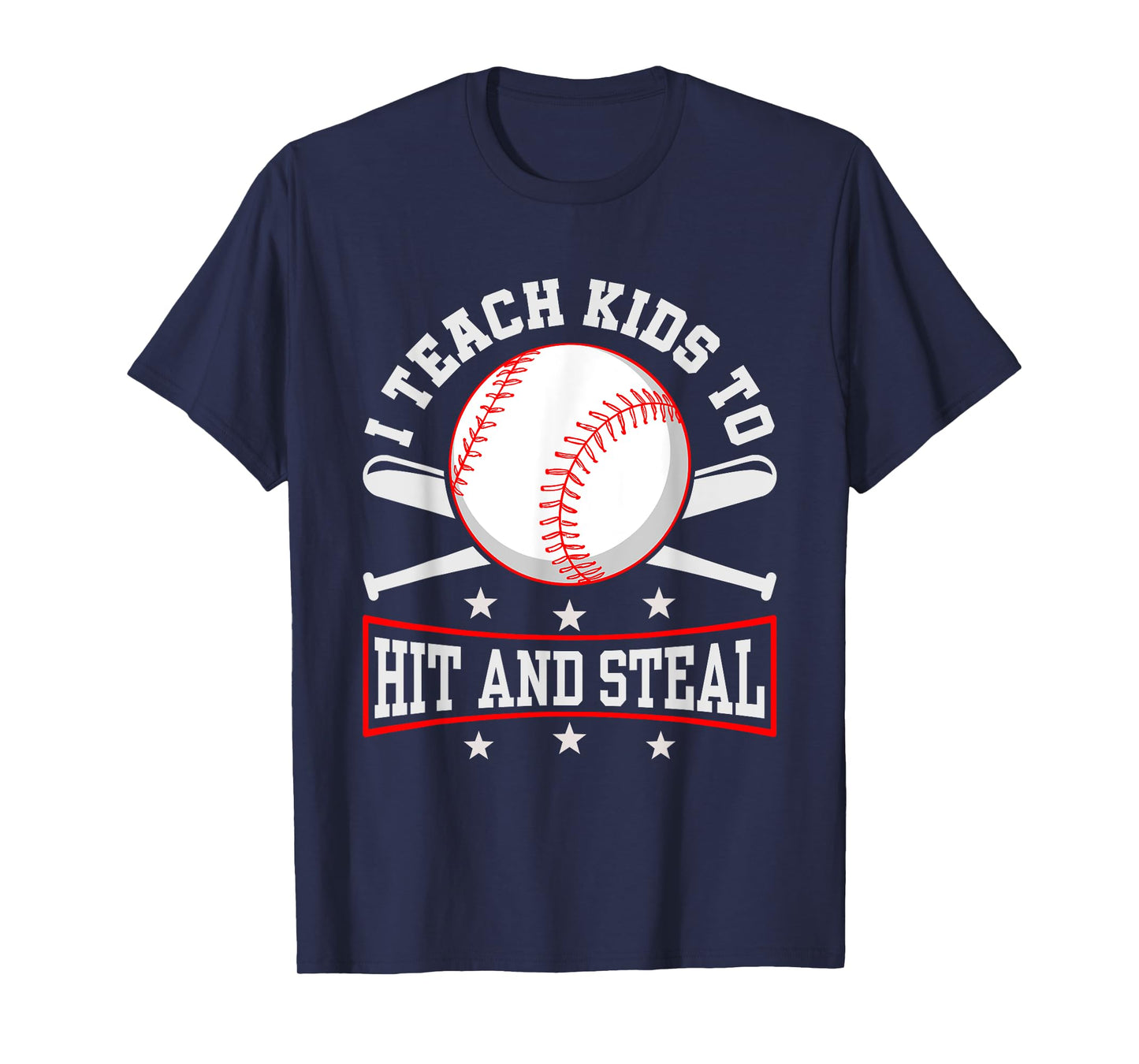 I Teach Kids To Hit And Steal Baseball Coach T-Shirt