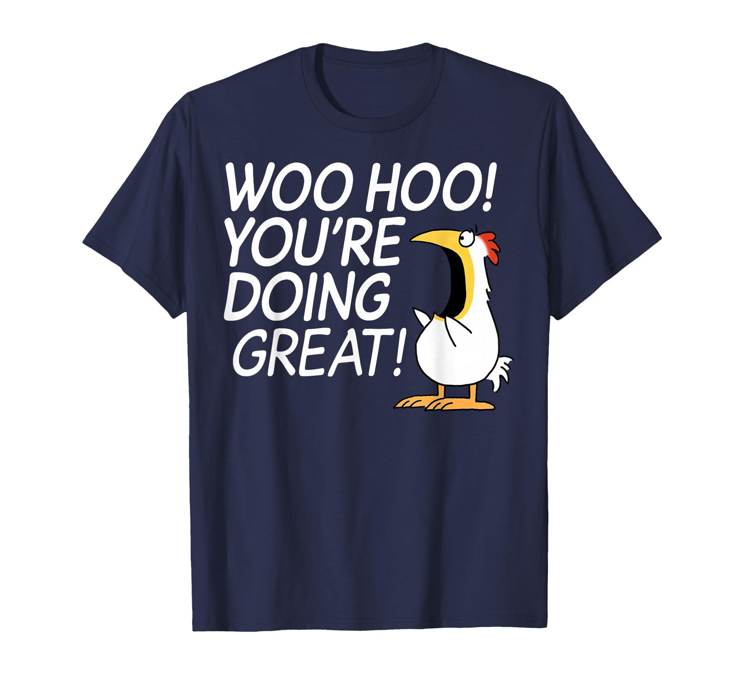 Woo Hoo You’re Doing Great T-Shirt
