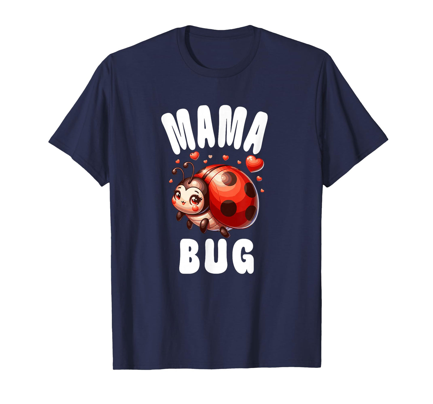 Mama Bug - Ladybug Lover Insect Fan Nature Enthusiasts T-Shirt