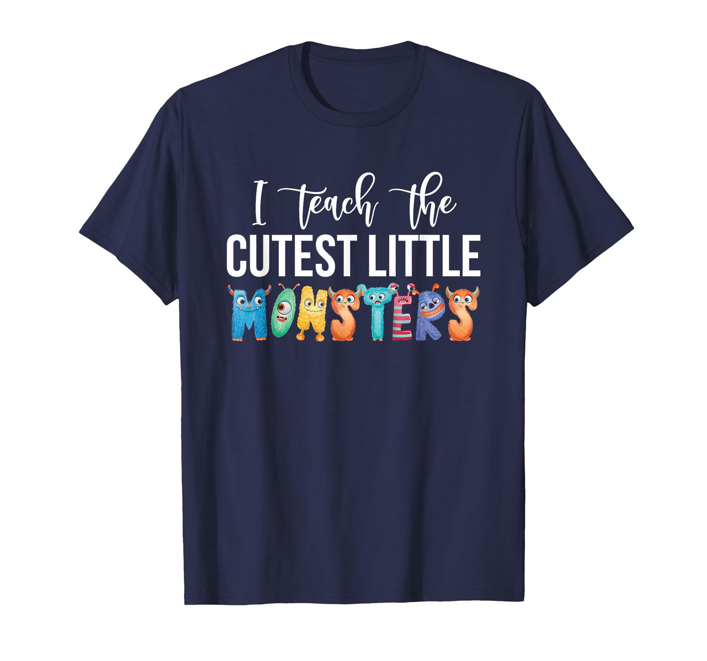 I Teach The Cutest Little Monsters Teachers T-Shirt