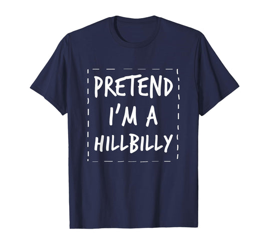 Pretend I'm a Hillbilly Halloween Costume T-Shirt