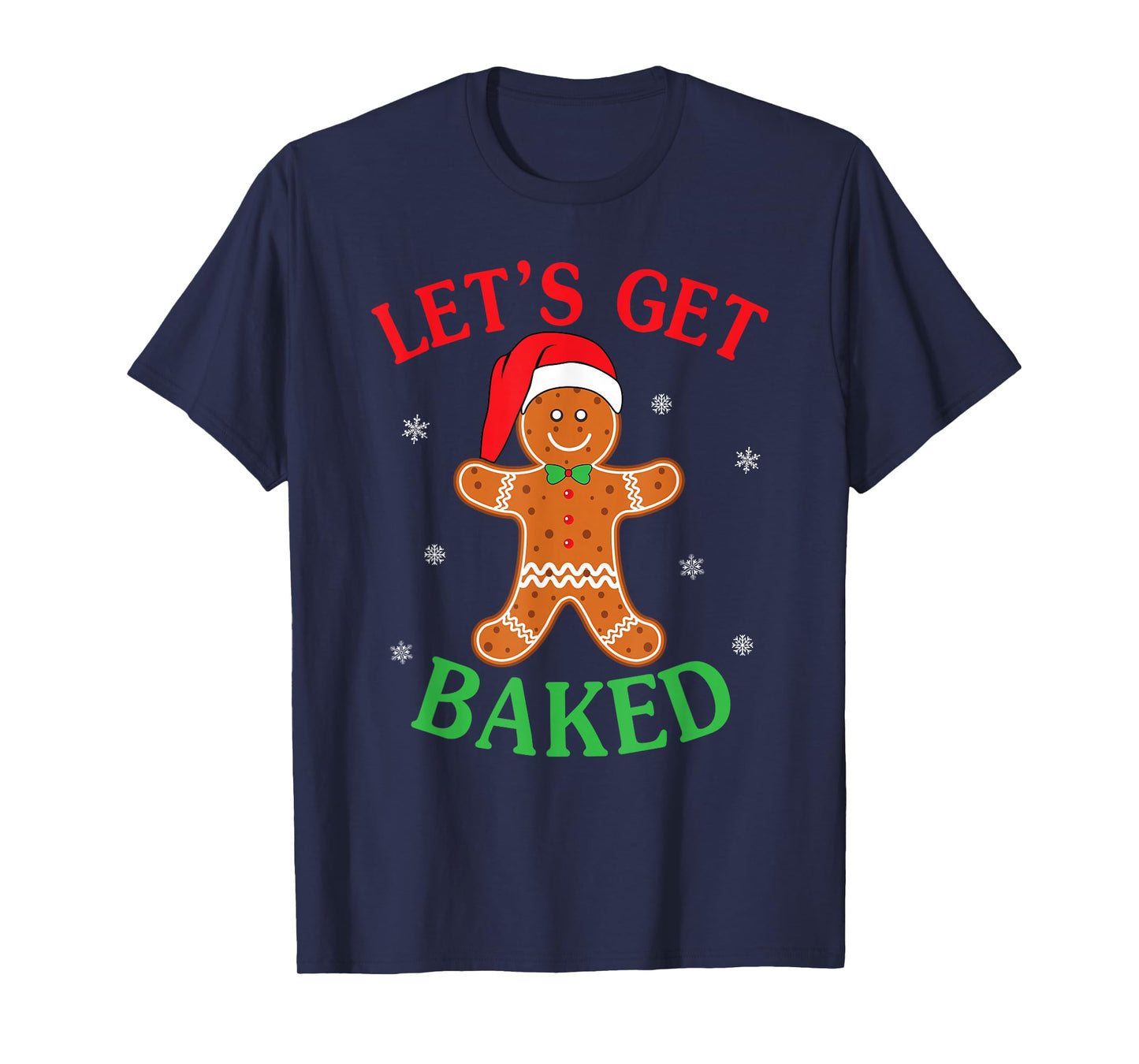 Let's Get Baked Gingerbread Christmas Cookie Baking Team T-Shirt