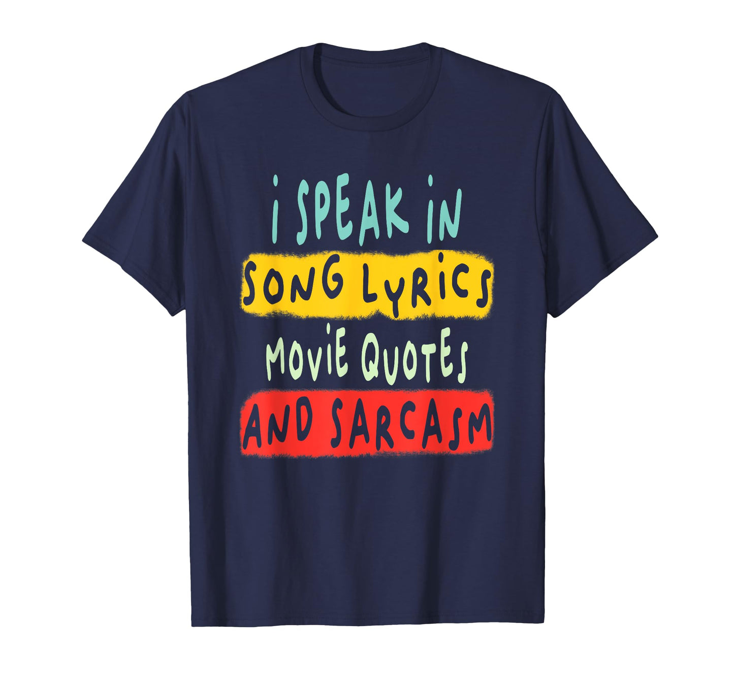 I Speak In Movie Quotes Song Lyrics And Sarcasm Fluent T-Shirt