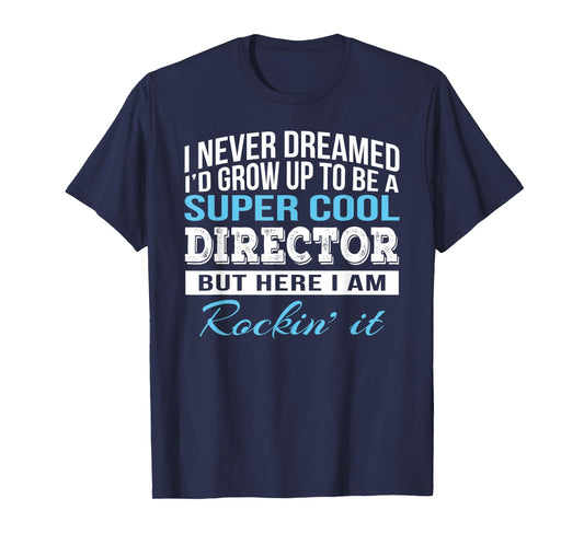 Funny Director Tshirt Appreciation Gift T-Shirt