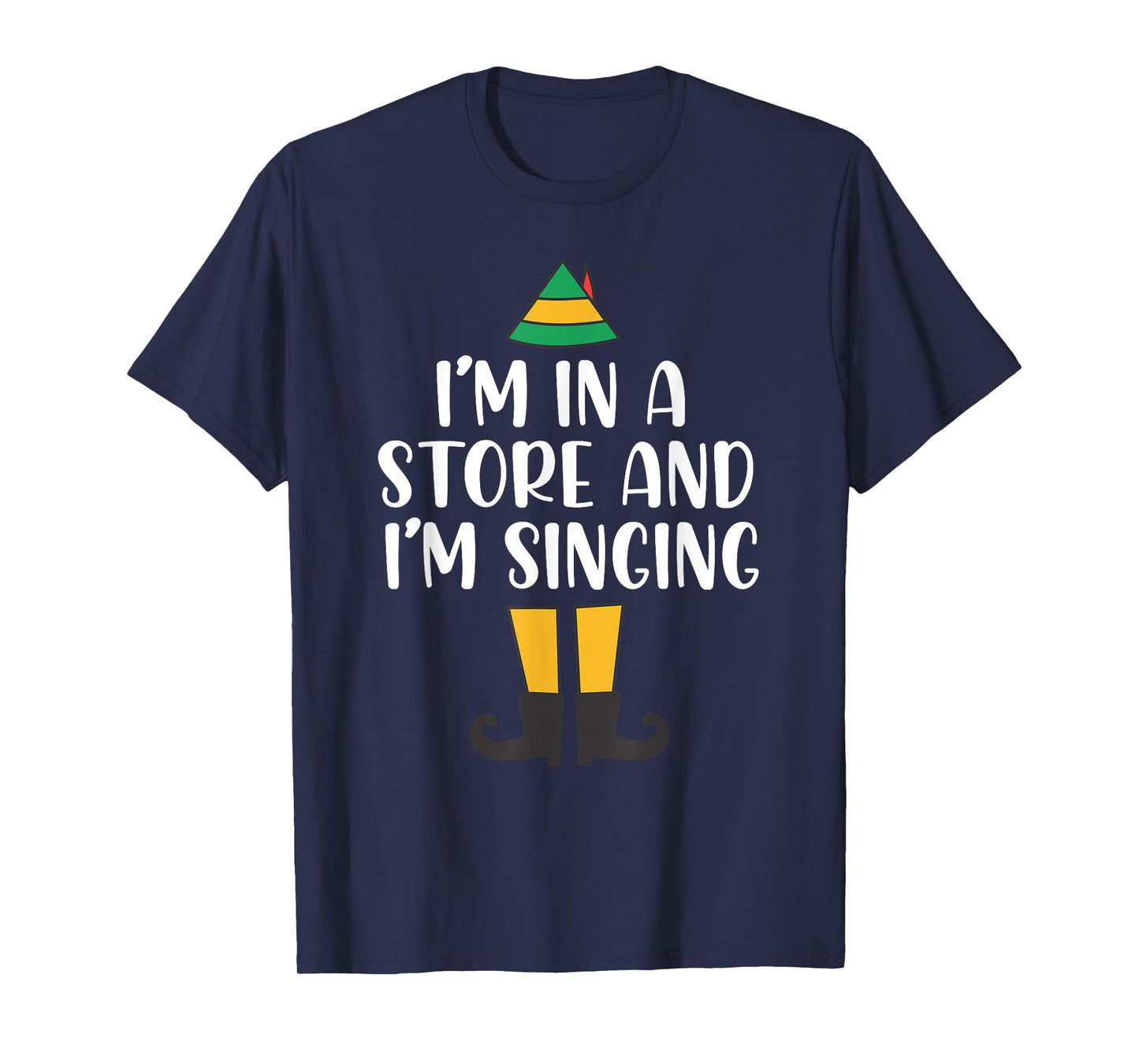 I'm in a Store and I'm Singing Christmas Buddy Elf T-Shirt