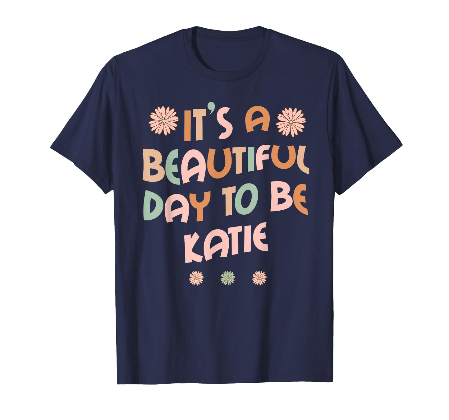 KATIE Personalized Name It's A Beautiful Day KATIE T-Shirt