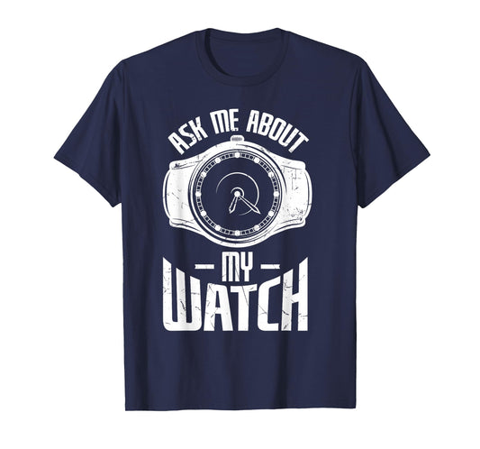 Funny Ask Me About My Watch Collector Pocket Watch Lovers T-Shirt