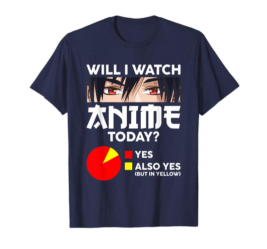 Will I Watch Anime Today Japan Kawaii Manga Otaku Anime T-Shirt