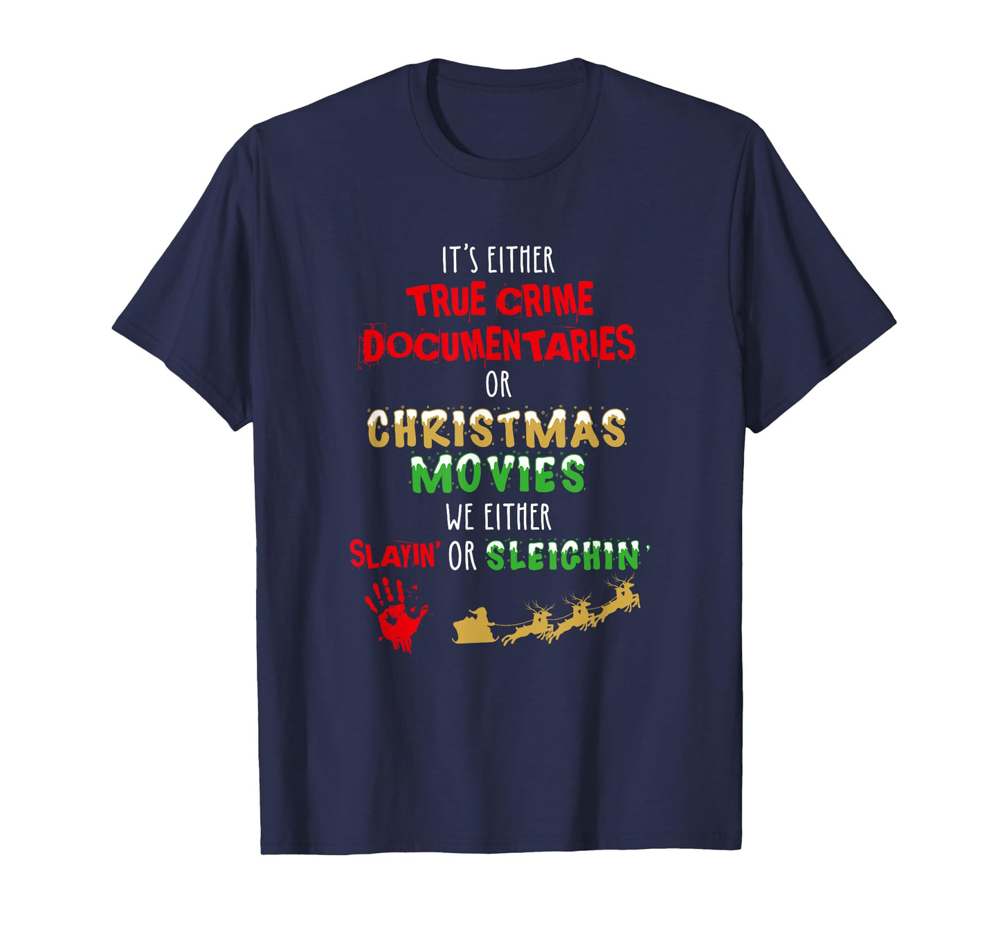 It's Either True Crime Documentaries Or Christmas Movies T-Shirt