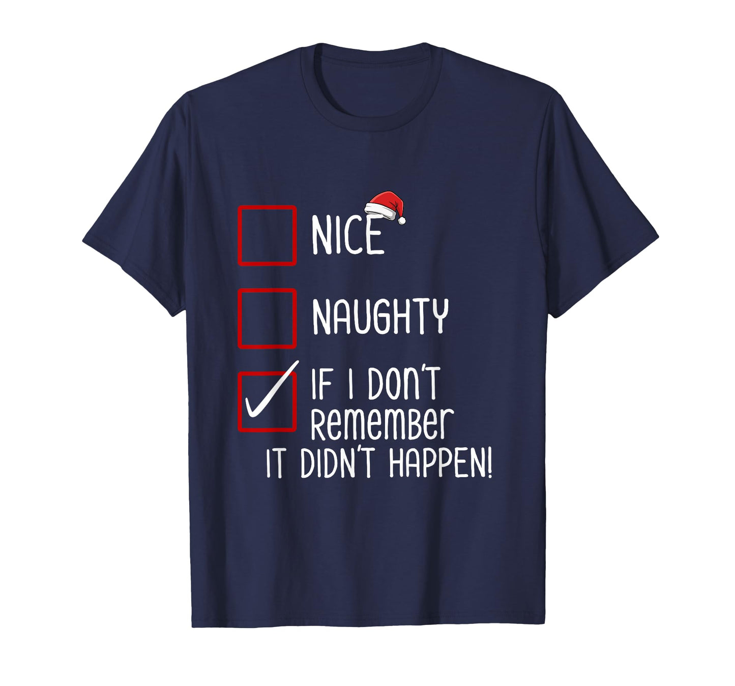 Nice Naughty If I Don’t Remember It Didn’t Happen Christmas T-Shirt