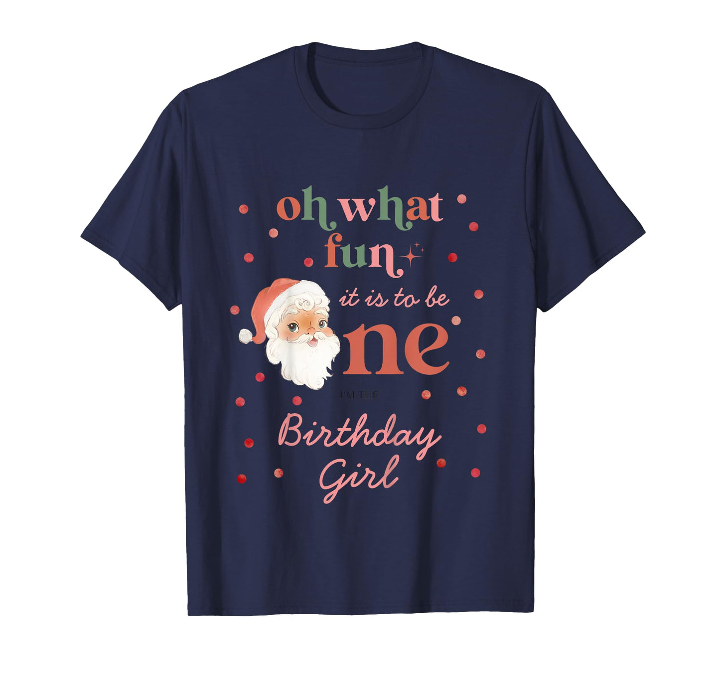 Kids Oh What Fun It Is To Be One Birthday Girl Santa Christmas T-Shirt
