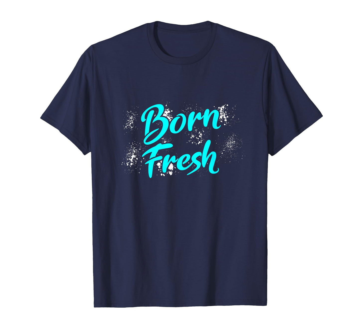 Turquoise Born Fresh Turquoise Color Graphic T-Shirt