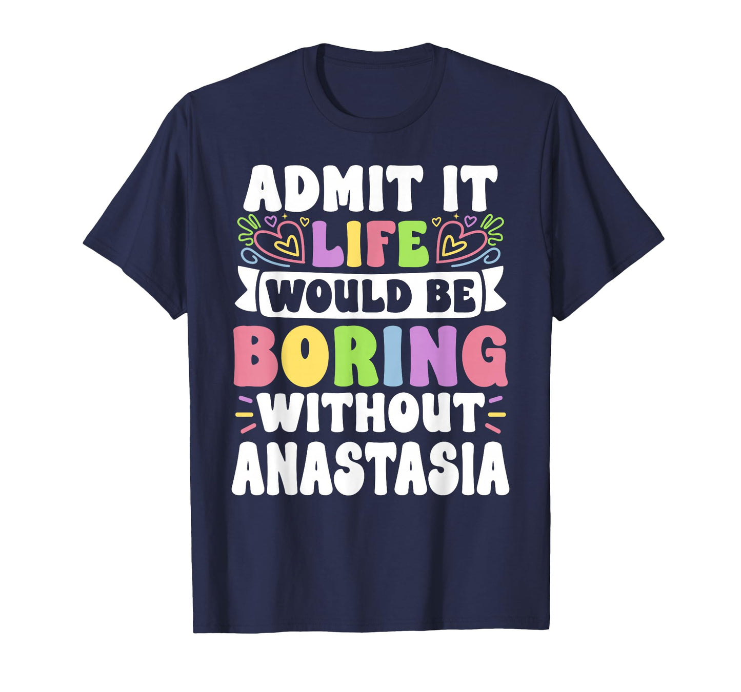 Anastasia Personalized Name Funny Saying First Name Family T-Shirt