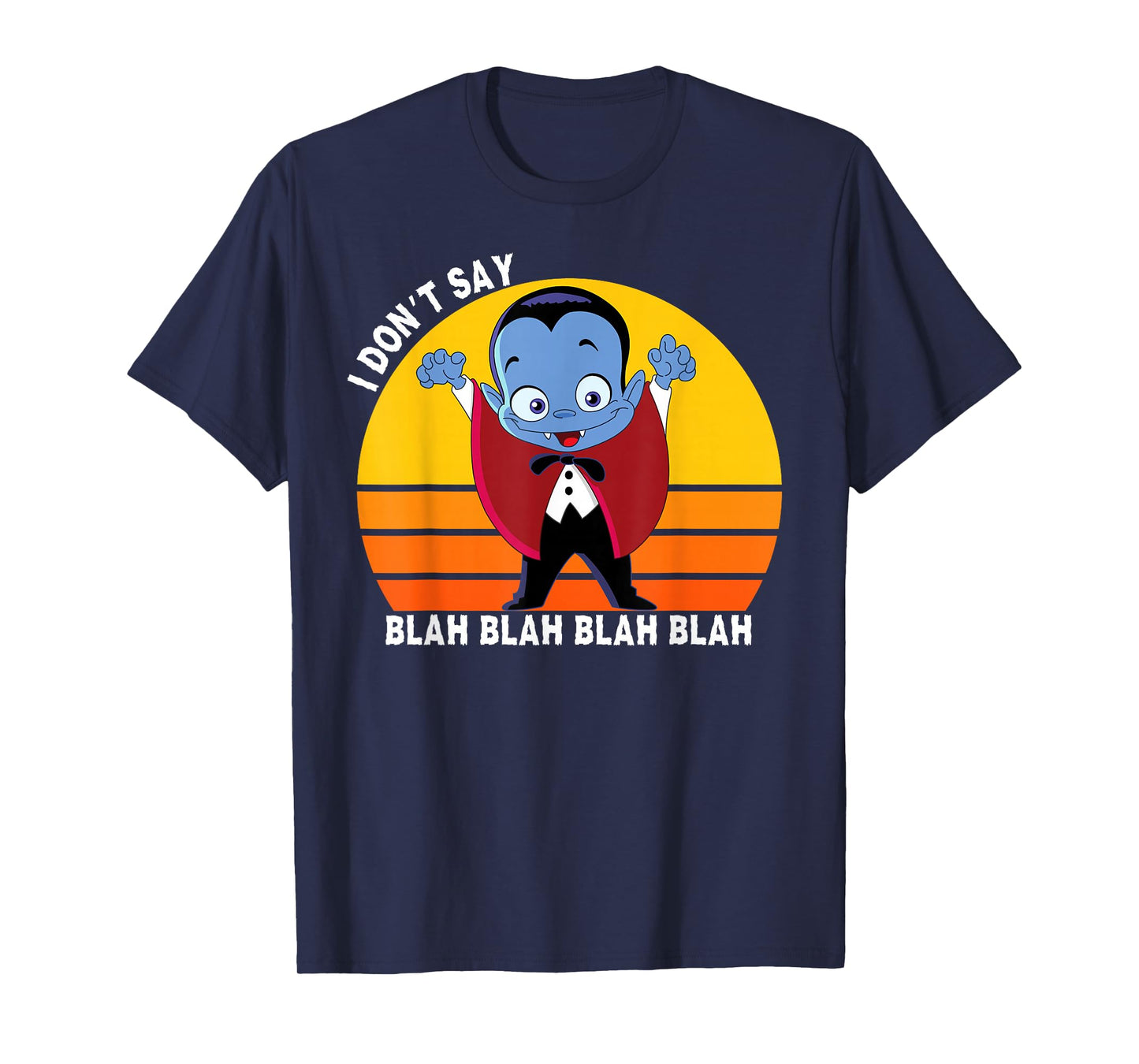 I Don't Say Blah Blah Blah, Funny Dracula Shirt For Kids T-Shirt
